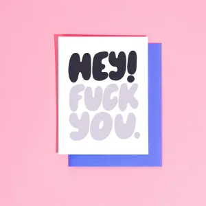 Hey Fuck You Greeting Card